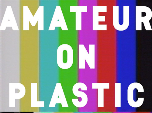 Amateur on Plastic film