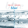 TRACY SHEDD Blue vinyl LP